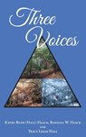 Three Voices - Kathy Ruth (Hall) Haack ; Randall W. Haack ; Tracy Leigh Hall - 9798892433457