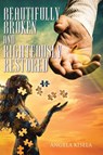 Beautifully Broken and Righteously Restored - Angela Kisela - 9798892434461