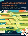 Navigating Difficult Situations in Public Libraries: The Pla Guide to Trauma-Informed De-Escalation - Margaret Ann Paauw - 9798892552950