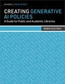 Creating Generative AI Policies: A Guide for Public and Academic Libraries - Robin Hastings - 9798892553018