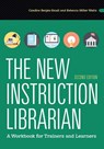 The New Instruction Librarian: A Workbook for Trainers and Learners, Second Edition - Candice Benjes-Small - 9798892553254