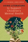 Using Literature to Support Children's Mental Health - Kim Becnel - 9798892555760