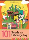 101 Seeds for Library Joy - Rebecca Hass - 9798892555876