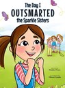 The Day I Outsmarted The Sparkle Sisters - Heather Preece - 9798892661010