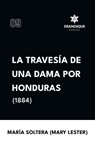Travesía de una dama por Honduras (1884) - María Soltera Mary Lester - 9798892672474