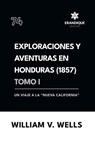 Exploraciones y aventuras en Honduras 1857 - William V Wells - 9798892673105
