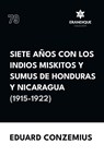 Siete años con los indios miskitos y sumus de Honduras y Nicaragua (1915-1922) - Eduard Conzemius - 9798892673501