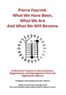 Pierre Fournié - What We Have Been, What We Are And What We Will Become: A Martinist Treatise on Reconciliation, Regeneration and Reintegration from t - M. R. Osborne - 9798892698672