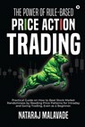 The Power of Rule-Based Price Action Trading: Practical Guide on How to Beat Stock Market Randomness by Reading Price Patterns for Intraday and Swing - Nataraj Malavade - 9798892772860
