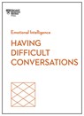 Having Difficult Conversations - Harvard Business Review ; Amy Gallo ; Rebecca Knight ; Liane Davey - 9798892790796