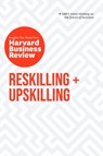 Reskilling and Upskilling: The Insights You Need from Harvard Business Review - Harvard Business Review ; Peter Cappelli ; Ginni Rometty ; Boris Groysberg - 9798892791007