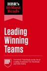 HBR's 10 Must Reads on Leading Winning Teams (featuring "Tom Brady on the Art of Leading Teammates" by Tom Brady and Nitin Nohria) - Harvard Business Review ; Tom Brady ; Frances X. Frei ; Marcus Buckingham - 9798892791427