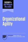 HBR's 10 Must Reads on Organizational Agility (featuring "Agility Hacks" by Amy C. Edmondson and Ranjay Gulati) - Harvard Business Review - 9798892793803