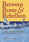 Chiron, Y: Between Rome and Rebellion - Yves Chiron - 9798892800273