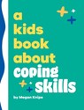 A Kids Book About Coping Skills - Megan Knipe - 9798892810104