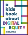 A Kids Book About Digital Equity - Juan Muro - 9798892810128