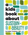 A Kids Book About Sustainability - Amber Troutman - 9798892810227