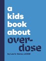 A Kids Book About Overdose - Lee S. Varon - 9798892810685