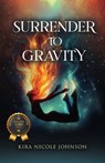 Surrender To Gravity - Kira Nicole Johnson - 9798892853521