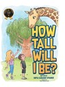 How Tall Will I Be? - Sofia Canaday Steurer - 9798892854115