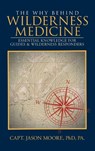 The Why Behind Wilderness Medicine - Capt. Jason Moore - 9798892854399