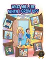 What Will I Be When I Grow Up? - Sofia Canaday Steurer - 9798892855303