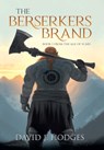 The Berserkers Brand: Book 1 from the Age of Scars - David Hodges - 9798892857482