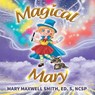 Magical Mary - Mary Maxwell Smith - 9798892858731