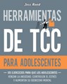 Herramientas de TCC para adolescentes: 101 ejercicios para que los adolescentes venzan la ansiedad, controlen el estrés y aumenten su bienestar mental - Joss Reed - 9798892960243