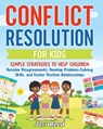 Conflict Resolution for Kids: Simple Strategies to Help Children Resolve Disagreements, Develop Problem-Solving Skills, and Foster Positive Relation - Joss Reed - 9798892960298