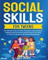Social Skills for Tweens: The Ultimate Guide to Conflict Resolution, Communication, Making Friends, and More Essential Keys for Pre-Teens to Thr - Joss Reed - 9798892960779