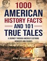 1000 American History Facts and 101 True Tales - Ahoy Publications - 9798892961028
