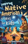 Inspiring Native American Stories for Kids - Ahoy Publications - 9798892961813