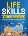 Life Skills for Teenage Boys: Essential Keys to Developing Self-Confidence, Overcoming Challenges, and Unlocking a World of Possibilities - Joss Reed - 9798892961950