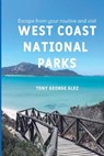 Escape Your Routine and Visit the Most Popular West Coast National Parks - Tony George Glez - 9798892982146