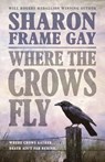 Where the Crows Fly - Sharon Frame Gay - 9798892990295