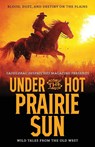 Under the Hot Prairie Sun - Anthony Wood ; Dennis Doty ; Don Money - 9798892990493