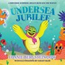 Undersea Jubilee - Connie Bergstein Dow - 9798892991216
