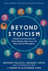 Pigliucci, M: Beyond Stoicism - Massimo Pigliucci ; Gregory Lopez ; Meredith Alexander Kunz - 9798893030334