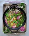 Plant-Based Magic: 120 Seasonal Recipes for Healing Body and Soul - Lisanna Wallance - 9798893030419