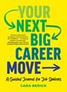 Your Next Big Career Move: A Guided Journal for Job Seekers - Cara Bedick - 9798893031003