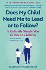 Does My Child Need Me to Lead or to Follow?: A Radically Simple Way to Parent Children from Infancy Through Age 6 - Claudia Schwarzlmüller - 9798893031065