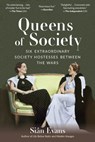 Queens of Society: Six Extraordinary Society Hostesses Between the Wars - Siân Evans - 9798893031133