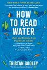 How to Read Water: Clues and Patterns from Puddles to the Sea - Tristan Gooley - 9798893031423