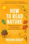How to Read Nature: Awaken Your Senses to the Outdoors You've Never Noticed - Tristan Gooley - 9798893031430