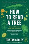 How to Read a Tree: Clues and Patterns from Bark to Leaves - Tristan Gooley - 9798893031461