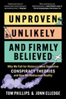 Unproven, Unlikely, and Firmly Believed: Why We Fall for History's Most Seductive Conspiracy Theories, and How We Rediscover Reality - Jonn Elledge - 9798893031508