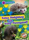 Baby Hedgehog or Baby Porcupine? - Kirsten Chang - 9798893044454