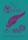 The Book of Wisdom and Why - Wanda Smith - 9798893088045