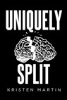 Uniquely Split - Kristen Martin - 9798893089561